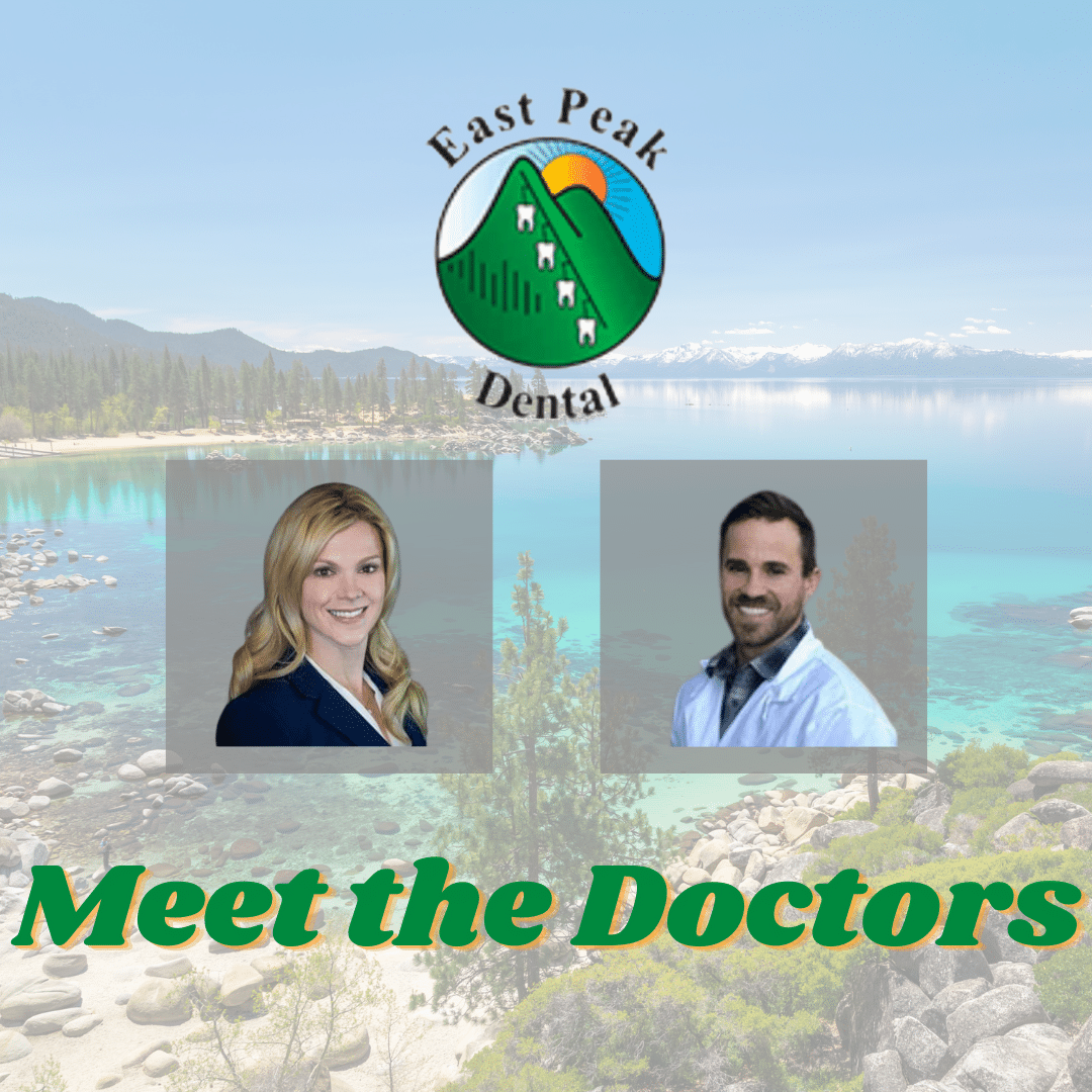 Meet the Doctors - East Peak Dental - South Lake Tahoe Cosmetic Dentistry